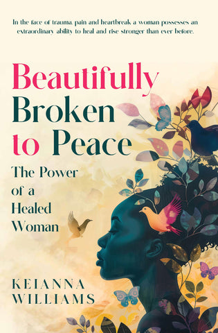 Beautifully Broken to Peace: The Power of a Healed Woman