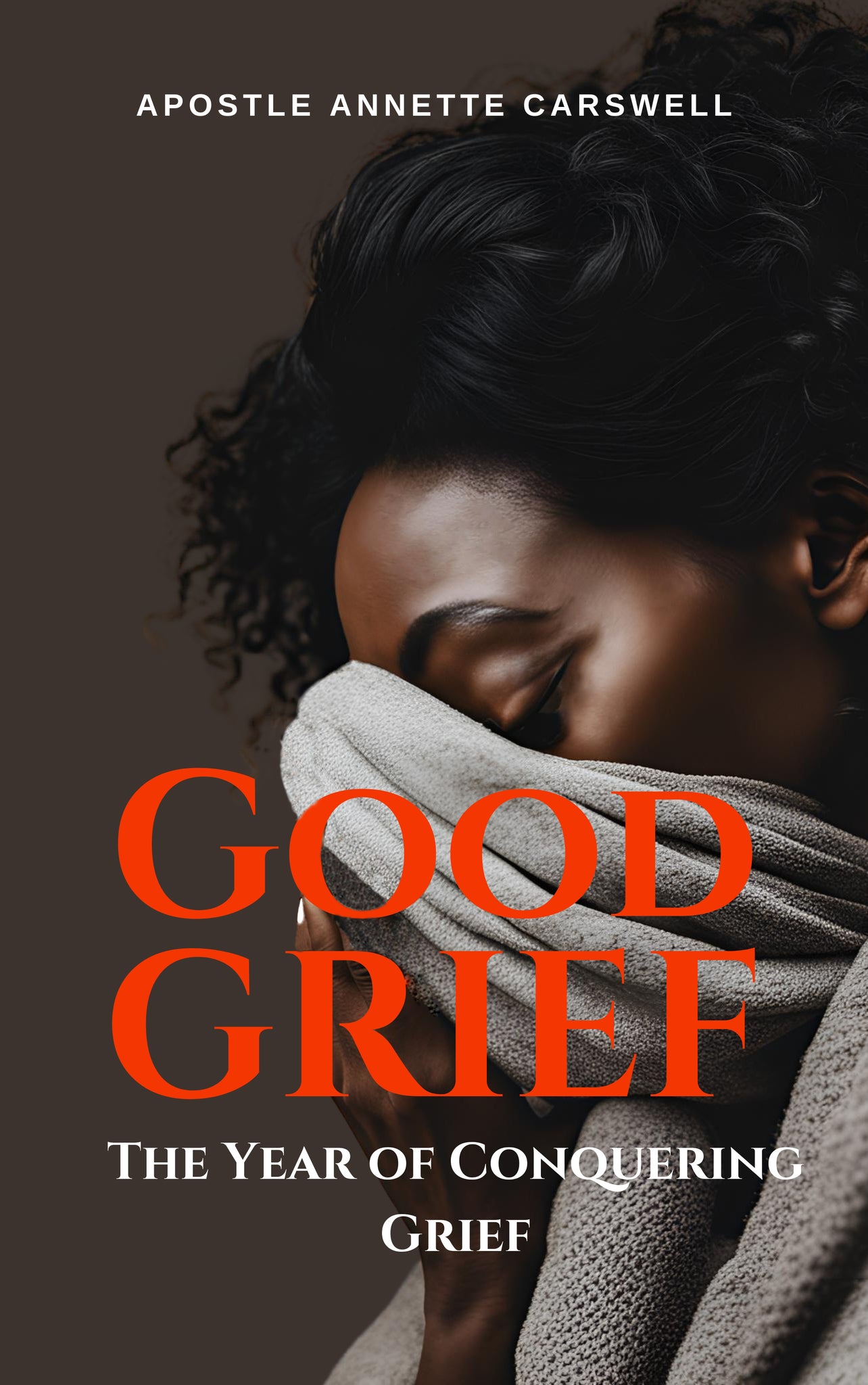 GOOD GRIEF: The Year of Conquering Grief