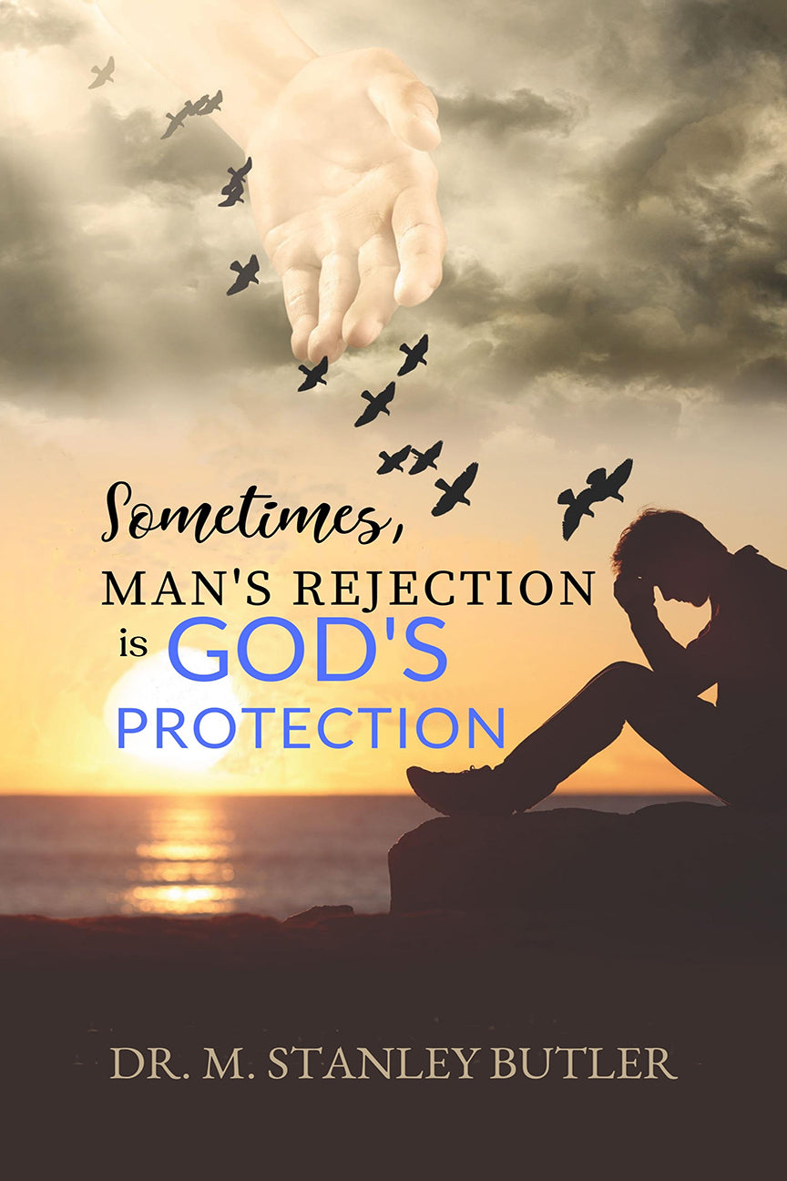 Sometimes, Man’s Rejection Is God’s Protection