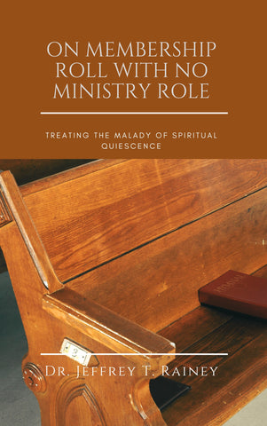 On Membership Roll with No Ministry Role: Treating The Malady Of Spiritual Quiescence