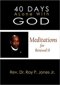 40 Days Alone with God Meditations for Renewal II