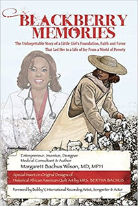 Blackberry Memories: The Unforgettable Story of a Little Girl's Foundation, Faith and Favor That Led Her to a Life of Joy From a World of Poverty