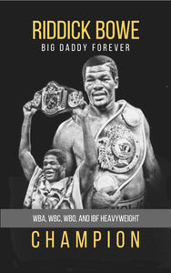 RIDDICK BOWE - Big Daddy Forever ( WBA, WBO,WBC and IBF - Boxing Heavyweight Champion)