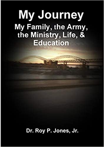 My Journey; My Family, The Army, The Ministry, Life, & Education