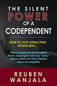The Silent Power of A Codependent: Unleash The Power Within