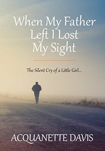 When My Father Left, I Lost My Sight: The Silent Cry of a Little Girl
